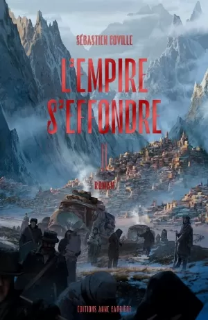 Sébastien Coville – L'Empire s'effondre, Tome 2 : Toucher la peau du ciel